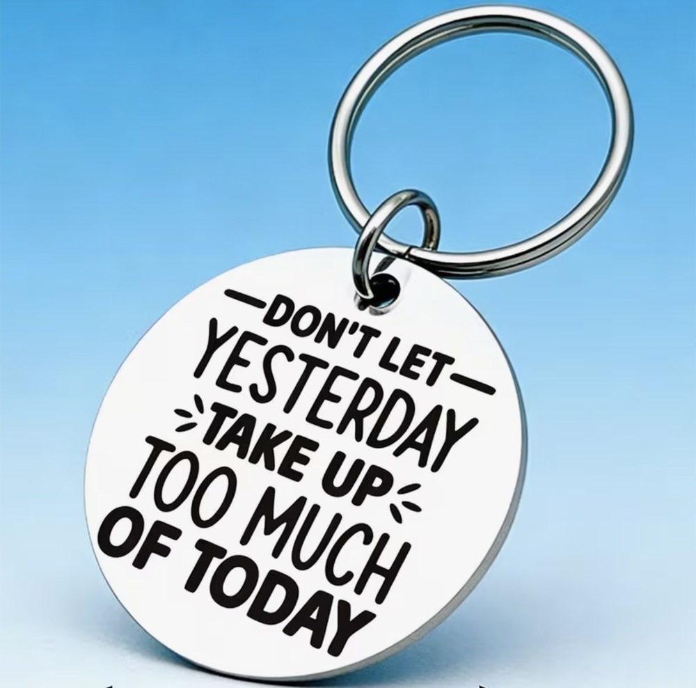 3/$25 Dont Let Yesterday Take Up Too Much Of Today Stainless Steel Keychain NEW